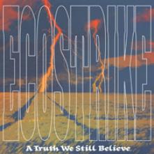 ECOSTRIKE  - CDD A TRUTH WE STILL BELIEVE