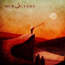 OUR OCEANS  - VINYL WHILE TIME DISAPPEARS [VINYL]