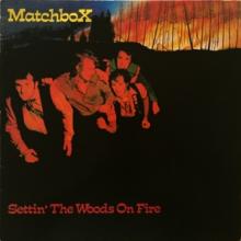 MATCHBOX  - CD SETTIN' THE WOODS ON FIRE