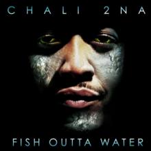 CHALI 2NA  - 2xVINYL FISH OUTTA WATER [VINYL]