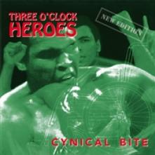 THREE O'CLOCK HEROES  - SI CYNICAL BITE /7