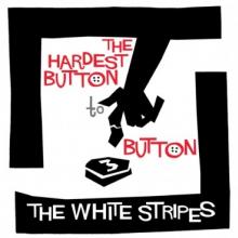 WHITE STRIPES  - SI HARDEST BUTTON TO.. /7