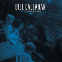 CALLAHAN BILL  - VINYL LIVE AT THIRD MAN RECORDS [VINYL]