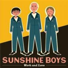 SUNSHINE BOYS  - CD WORK AND LOVE