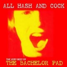 BACHELOR PAD  - VINYL ALL COCK AND HASH: THE.. [VINYL]