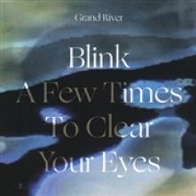 GRAND RIVER  - VINYL BLINK A FEW TIMES TO.. [VINYL]