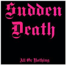 SUDDEN DEATH  - VINYL ALL OR NOTHING [VINYL]