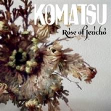 KOMATSU  - CD ROSE OF JERICHO