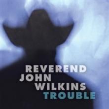 REVEREND JOHN WILKINS  - CD TROUBLE