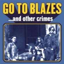 GO TO BLAZES  - VINYL ...AND OTHER CRIMES [VINYL]