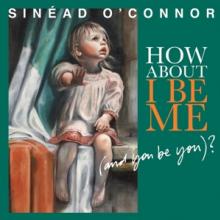 O'CONNOR SINEAD  - 3xCD HOW ABOUT I BE ME YOU BE YOU) -LTD-