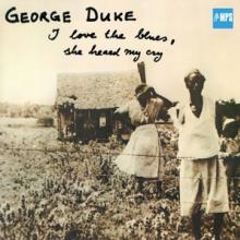 DUKE GEORGE  - CD I LOVE THE BLUES, SHE..