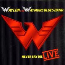 JENNINGS WAYLON  - CD NEVER SAY DIE -LIVE-