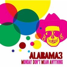 ALABAMA 3  - VINYL MONDAY DON'T MEAN.. [VINYL]