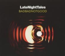 BADBADNOTGOOD  - CD LATE NIGHT TALES