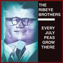 RIBEYE BROTHERS  - VINYL EVERY JULY PEAS GROW.. [VINYL]
