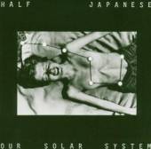 HALF JAPANESE  - CD OUR SOLAR SYSTEM