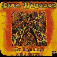 WAYGOOD OTIS  - CD TEN LIGHT CLAPS & A SCREAM