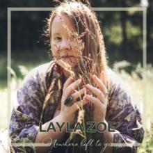 ZOE LAYLA  - CD NOWHERE LEFT TO GO