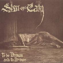 SIGN OF CAIN  - CD TO BE DRAWN AND TO DROWN