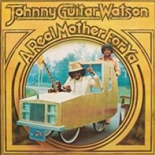 WATSON JOHNNY -GUITAR-  - VINYL A REAL MOTHER ..