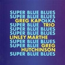 GRZEGORZ KAPOLKA TRIO  - CD SUPER BLUE BLUES