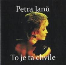 JANU PETRA  - CD TO JE TA CHVILE + BONUSY