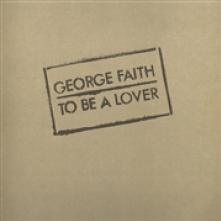 FAITH GEORGE  - VINYL TO BE A LOVER ..
