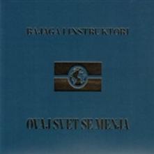 BAJAGA & INSTRUKTORI  - CD OVAJ SVET SE MENJA