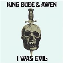 KING DUDE & AWEN  - 7 I WAS EVIL