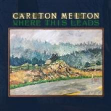 MELTON CARLTON  - 2xCD WHERE THIS LEADS