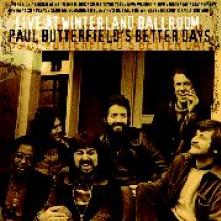 BUTTERFIELD PAUL / BETTER DAYS  - CD LIVE AT WINTERLAND BALLROOM