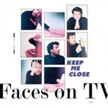 FACES ON TV  - VINYL KEEP ME CLOSE EP [VINYL]