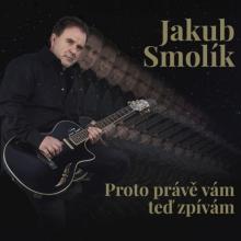 SMOLIK JAKUB  - CD PROTO PRAVE VAM TED ZPIVAM