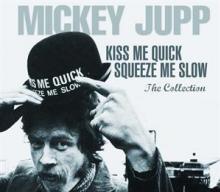 JUPP MICKEY  - 4xCD KISS ME QUICK SQUEEZE ME