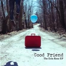 GOOD FRIEND  - SI ERIN ROSE EP -EP- /7