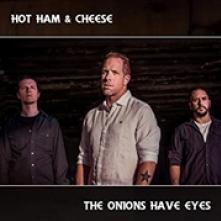 HOT HAM AND CHEESE  - CD THE ONIONS HAVE EYES