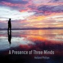 HOLLAND PHILLIPS  - CD A PRESENCE OF THREE MINDS