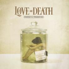 LOVE AND DEATH  - VINYL PERFECTLY PRESERVED [VINYL]
