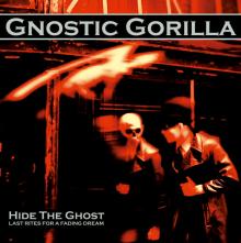 GNOSTIC GORILLA  - VINYL HIDE THE GHOST [VINYL]