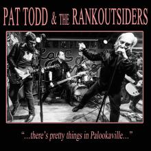 TODD PAT & THE RANK OUTS  - CD THERES PRETTY THINGS IN..