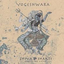 YOGESHWARA  - CD SHIVA & SHAKTI-MANTRA AND KIRTAN
