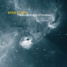 ANNE CLARK  - CD THE SMALLEST ACTS OF KINDNESS