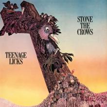 STONE THE CROWS  - CD TEENAGE LICKS