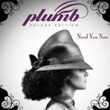 PLUMB  - CD NEED YOU NOW [DELUXE]