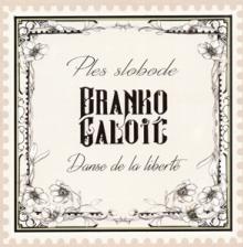GALOIC BRANKO  - CD PLES SLOBODE - DANSE DE..
