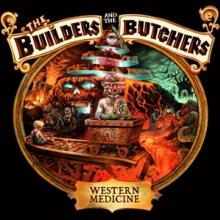 BUILDERS & THE BUTCHERS  - CD WESTERN MEDICINE