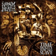 NAPALM DEATH  - CD TIME WAITS FOR NO SLAVE -REISSUE-