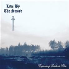 LIVE BY THE SWORD  - CD EXPLORING SOLDIERS RISE
