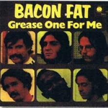 BACON FAT  - VINYL GREASE ONE FOR ME [VINYL]
